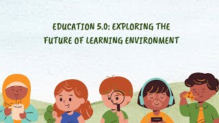 Education 5.0: The Future Unveiled